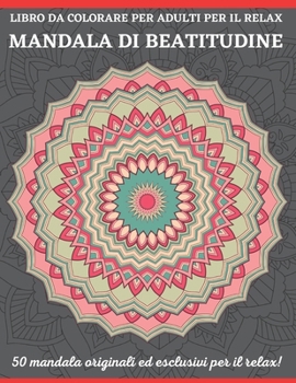 Libro Da Colorare Per Adulti Per Il Relax Mandala Di Beatitudine: Bei disegni per il relax e la messa a fuoco (Design Originals)