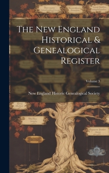 Hardcover The New England Historical & Genealogical Register; Volume 3 Book