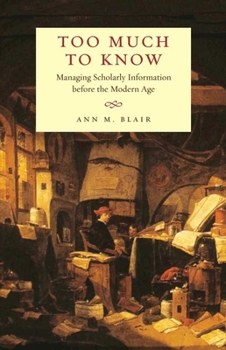 Paperback Too Much to Know: Managing Scholarly Information Before the Modern Age Book