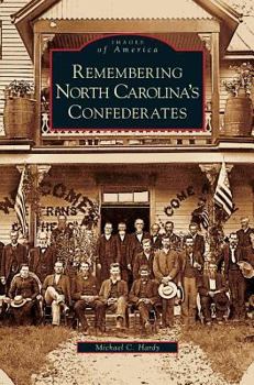 Remembering North Carolina's Confederates - Book  of the Images of America: North Carolina