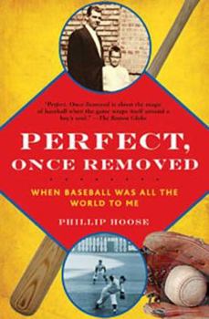 Paperback Perfect, Once Removed: When Baseball Was All the World to Me Book