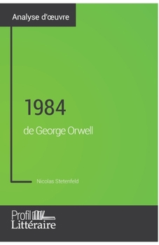 Paperback 1984 de George Orwell (Analyse approfondie): Approfondissez votre lecture des romans classiques et modernes avec Profil-Litteraire.fr [French] Book