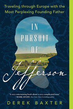 Paperback In Pursuit of Jefferson: Traveling Through Europe with the Most Perplexing Founding Father Book