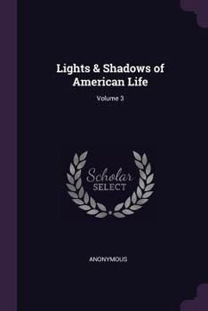 Paperback Lights & Shadows of American Life; Volume 3 Book