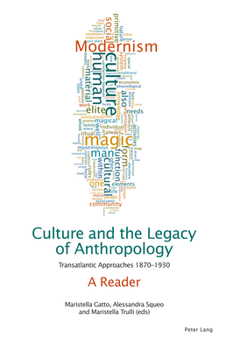 Hardcover Culture and the Legacy of Anthropology: Transatlantic Approaches 1870-1930. A Reader Book