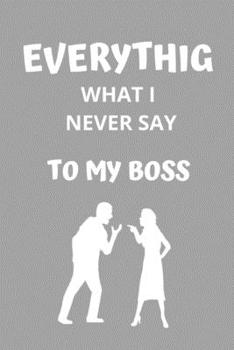 Paperback Everything what I never say to my boss: Lined notebook Book