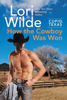 How the Cowboy Was Won - Book #6 of the Cupid, Texas