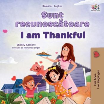 Paperback I am Thankful (Romanian English Bilingual Children's Book) [Romanian] [Large Print] Book