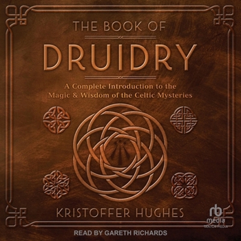Audio CD The Book of Druidry: A Complete Introduction to the Magic & Wisdom of the Celtic Mysteries Book