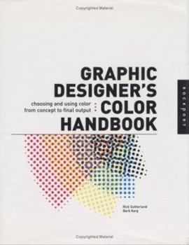 Hardcover Graphic Designer's Color Handbook: Choosing and Using Color from Concept to Final Output Book