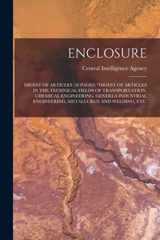 Enclosure: Digest of Articles (28 Pages) Digest of Articles in the Technical Fields of Transportation, Chemical Engineering, Generla Industrial Engineering, Metallurgy and Welding, Etc.
