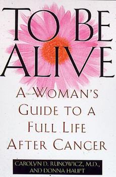 Paperback To Be Alive: A Woman's Guide to a Full Life After Cancer Book