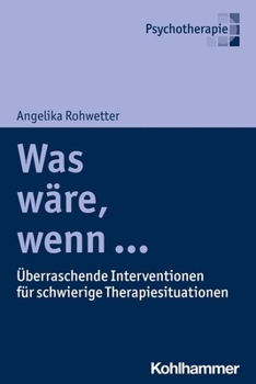 Paperback Was Ware, Wenn ...: Uberraschende Interventionen Fur Schwierige Therapiesituationen [German] Book