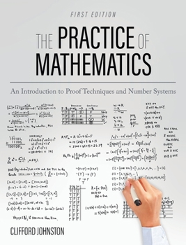 Hardcover Practice of Mathematics: An Introduction to Proof Techniques and Number Systems Book