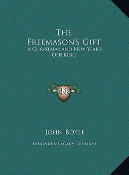 Hardcover The Freemason's Gift: A Christmas and New Year's Offering Book