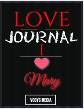 Paperback Love Journal: I Love Mary Love Journal Book