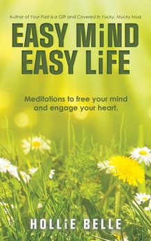 Paperback Easy Mind Easy Life: Meditations to free your mind and engage your heart. Book
