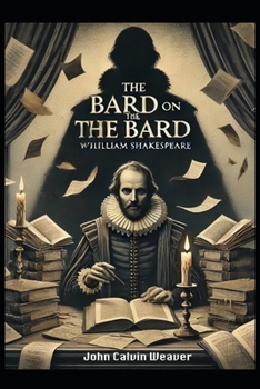 The Bard on the Bard: A Critique of William Shakespeare by William Shakespeare