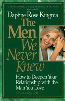 Paperback The Men We Never Knew: How to Deepen Your Relationship With the Man You Love Book