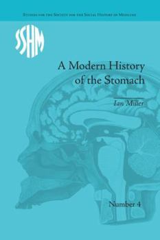 Paperback A Modern History of the Stomach: Gastric Illness, Medicine and British Society, 1800-1950 Book