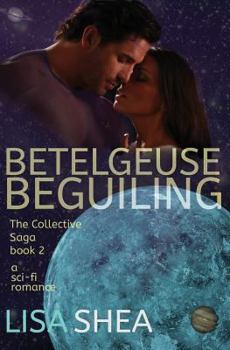 Paperback Betelgeuse Beguiling - A Collective Saga Sci-Fi Romance Book