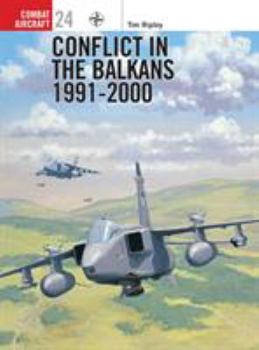 Conflict in the Balkans 1991-2000 (Osprey Combat Aircraft 24) - Book #24 of the Osprey Combat Aircraft
