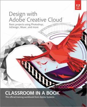 Paperback Design with Adobe Creative Cloud Classroom in a Book: Basic Projects Using Photoshop, Indesign, Muse, and More Book