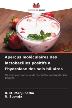 Aperçus moléculaires des lactobacilles positifs à l'hydrolase des sels biliaires (French Edition)
