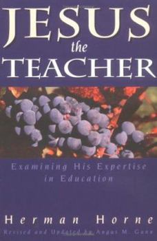 Paperback Jesus the Teacher: Examining His Expertise in Education Book