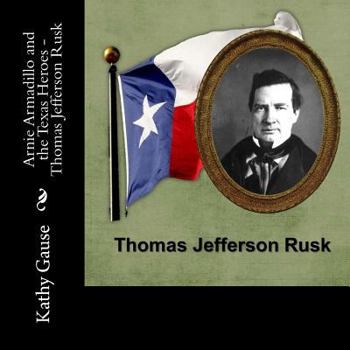 Paperback Thomas Jefferson Rusk (Arnie Armadillo and the Texas Heroes) Book
