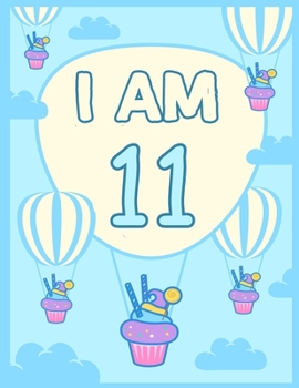 Paperback I am 11: Birthday Journal Happy Birthday 11 Years Old - Journal for kids - 11 Year Old Christmas birthday gift Book