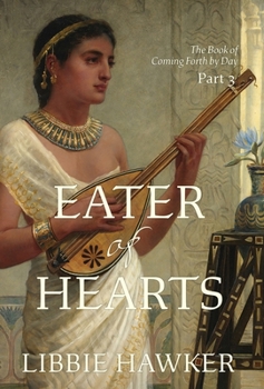 Eater of Hearts - Book #3 of the Book of Coming Forth by Day