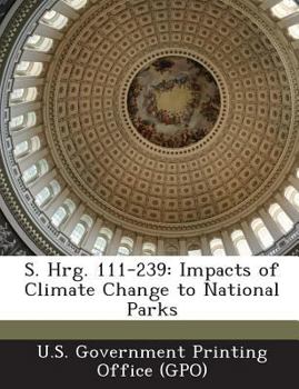 Paperback S. Hrg. 111-239: Impacts of Climate Change to National Parks Book