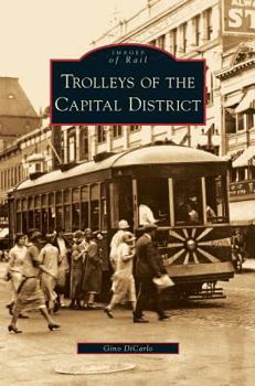 Trolleys of the Capital District - Book  of the Images of Rail