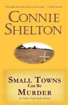 Small Towns Can Be Murder: The Fourth Charlie Parker Mystery - Book #4 of the Charlie Parker