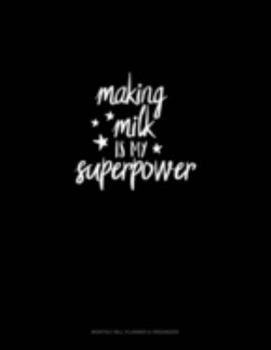 Paperback Making Milk Is My Superpower: Monthly Bill Planner & Organizer Book