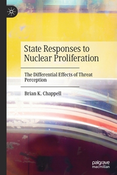 Paperback State Responses to Nuclear Proliferation: The Differential Effects of Threat Perception Book