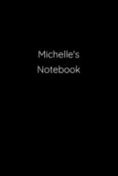 Michelle's Notebook: Notebook / Journal / Diary - 6 x 9 inches (15,24 x 22,86 cm), 150 pages.