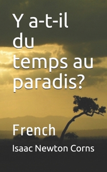 Y a-t-il du temps au paradis?: French (French Edition)