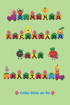 Paperback O Mundo Encantado das Frutas: Infantil (Portuguese Edition) [Portuguese] Book