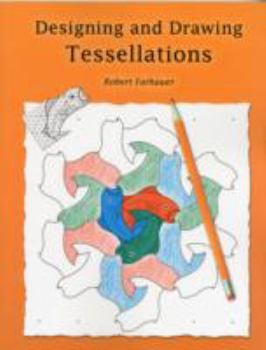 Paperback Designing and Drawing Tessellations: Math Fun While Encouraging Creativity Book