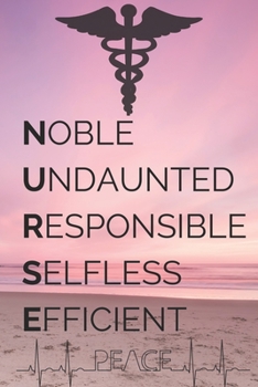 Paperback Noble Undaunted Responsible Selfless Efficient: Perfect Gag Gift (100 Pages, Blank Notebook with Nurse Sign Design, 6 x 9) (Cool Notebooks) Paperback Book
