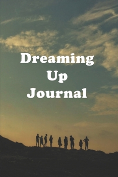 Paperback Dreaming Up Journal: A simple dream journal. A great notebook for dream catchers. For dream analysis and dream interpretation. This dream b Book