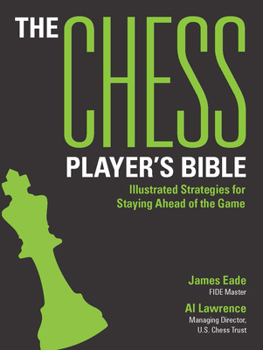 Paperback The Chess Player's Bible: Illustrated Strategies for Staying Ahead of the Game Book