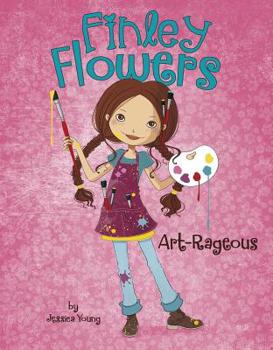 Art-Rageous - Book #4 of the Finley Flowers