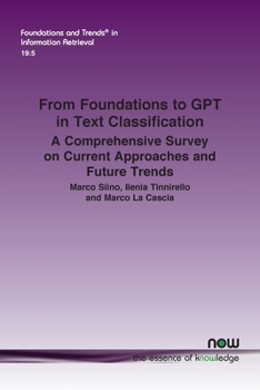 Paperback From Foundations to GPT in Text Classification: A Comprehensive Survey on Current Approaches and Future Trends Book