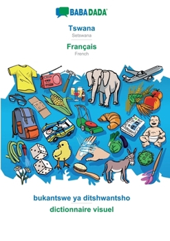 Paperback Tswana - Français, bukantswe ya ditshwantsho: BABADADA Setswana - French, visual dictionary [Tswana] Book