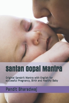 Paperback Santan Gopal Mantra: Original Sanskrit Mantra with English for successful Pregnancy, Birth and Healthy Baby Book