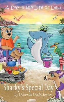 Hardcover A Day in the Life of Dew: Sharky's Special Day Book