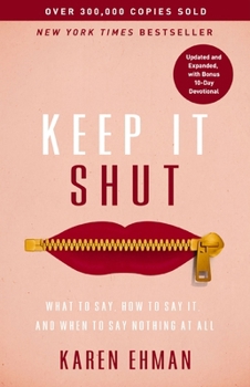 Paperback Keep It Shut: What to Say, How to Say It, and When to Say Nothing at All (Updated and Expanded, Including a Bonus 10-Day Devotional) Book